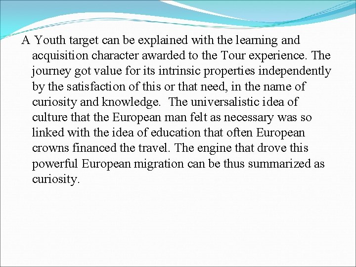A Youth target can be explained with the learning and acquisition character awarded to A Youth target can be explained with the learning and acquisition character awarded to
