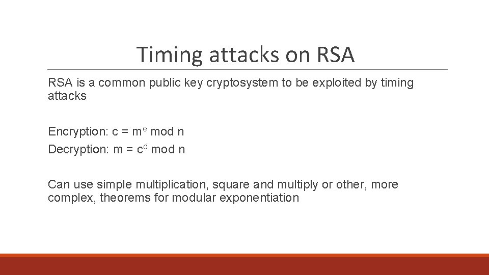 Timing attacks on RSA is a common public key cryptosystem to be exploited by