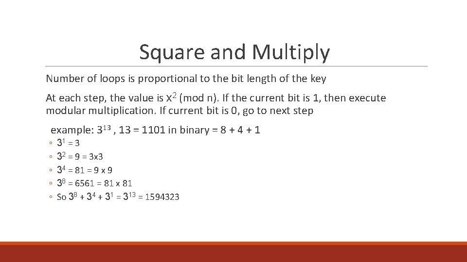 Square and Multiply Number of loops is proportional to the bit length of the