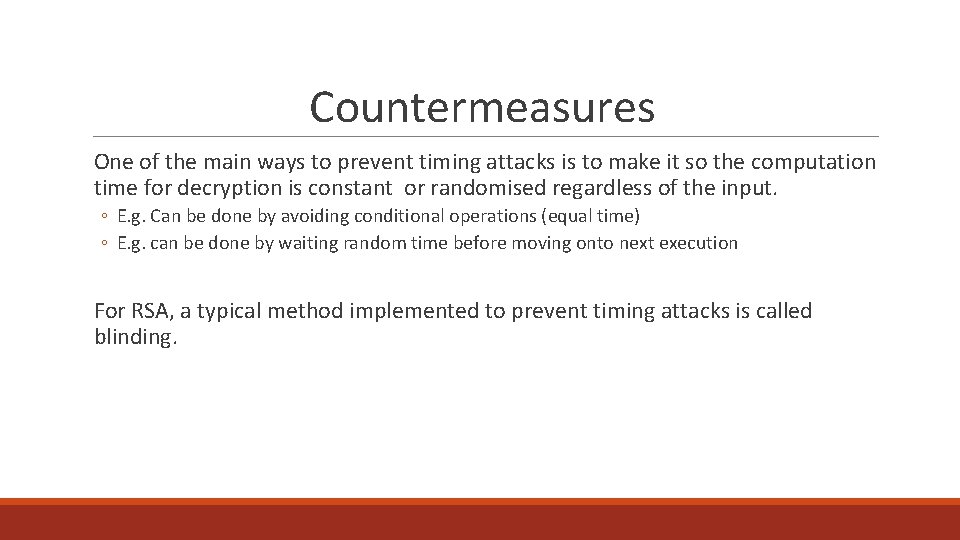 Countermeasures One of the main ways to prevent timing attacks is to make it