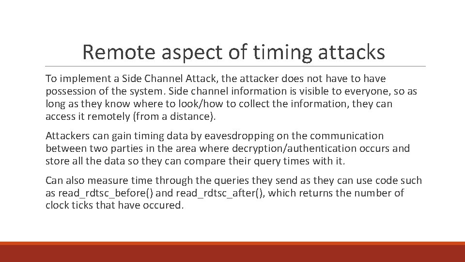 Remote aspect of timing attacks To implement a Side Channel Attack, the attacker does