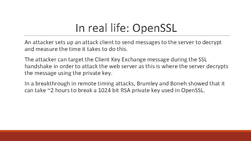 In real life: Open. SSL An attacker sets up an attack client to send