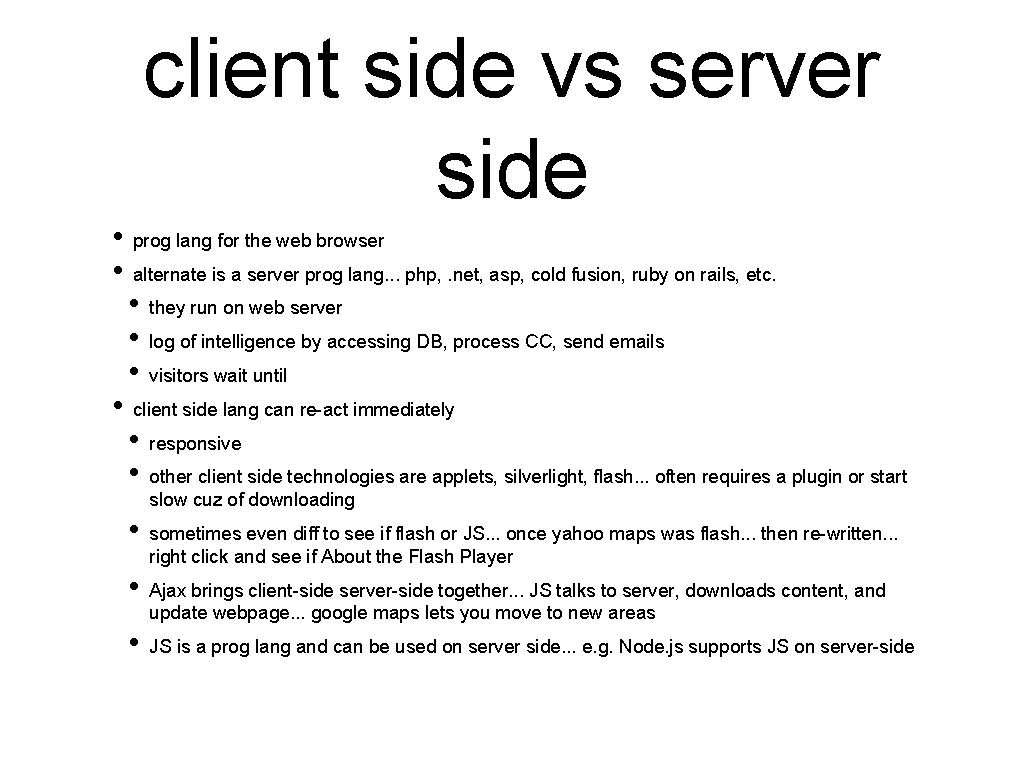 client side vs server side • prog lang for the web browser • alternate