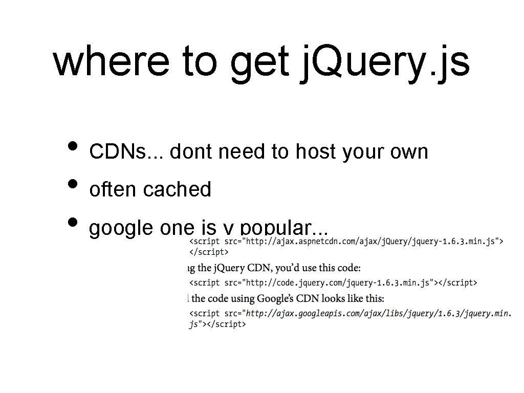 where to get j. Query. js • CDNs. . . dont need to host