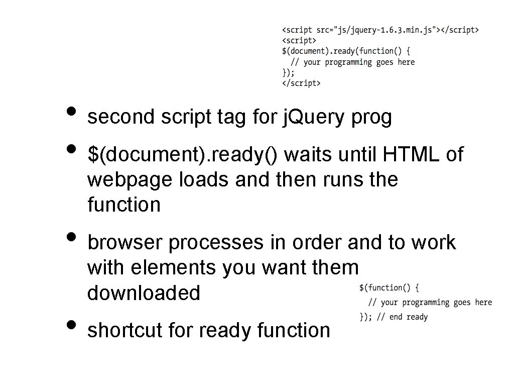  • second script tag for j. Query prog • $(document). ready() waits until