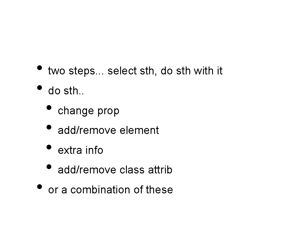  • two steps. . . select sth, do sth with it • do