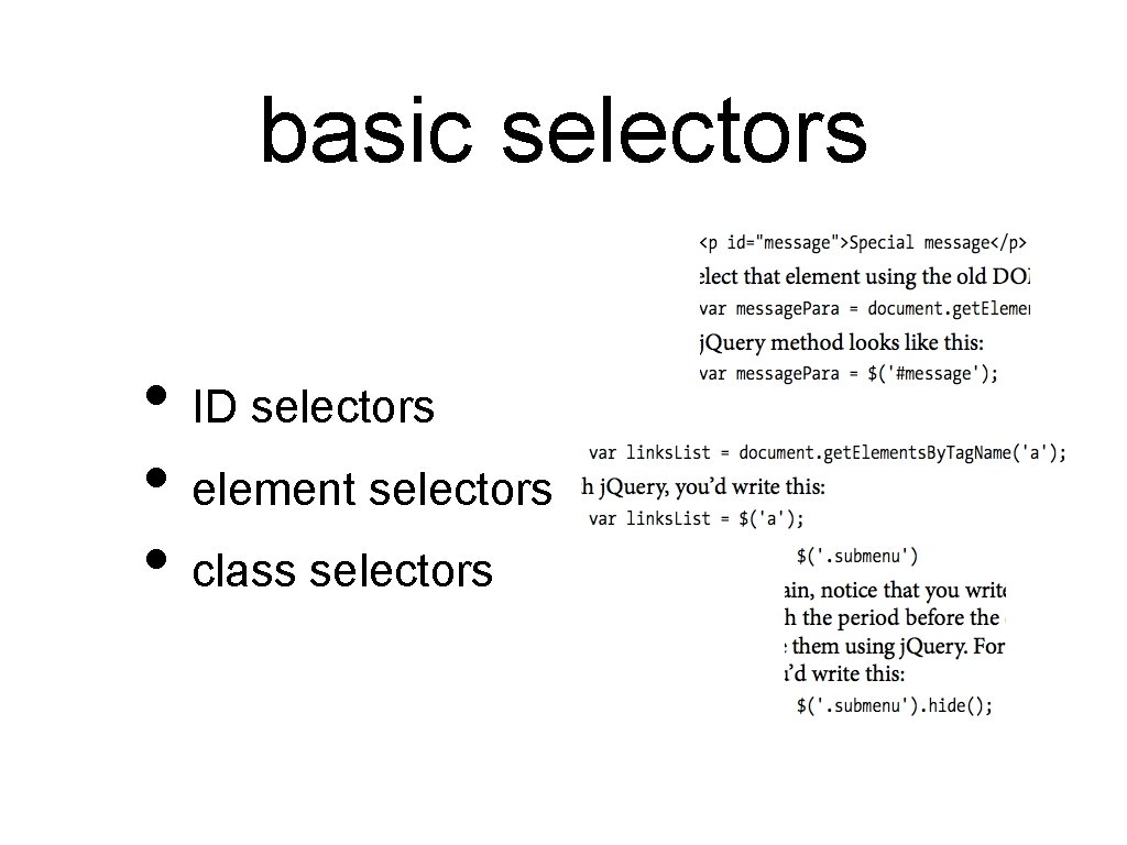 basic selectors • ID selectors • element selectors • class selectors 