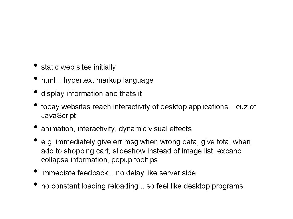  • static web sites initially • html. . . hypertext markup language •