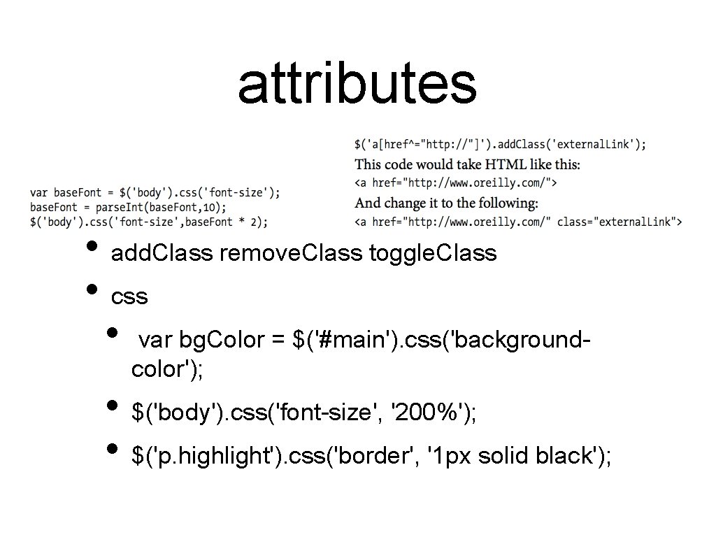 attributes • add. Class remove. Class toggle. Class • css • var bg. Color