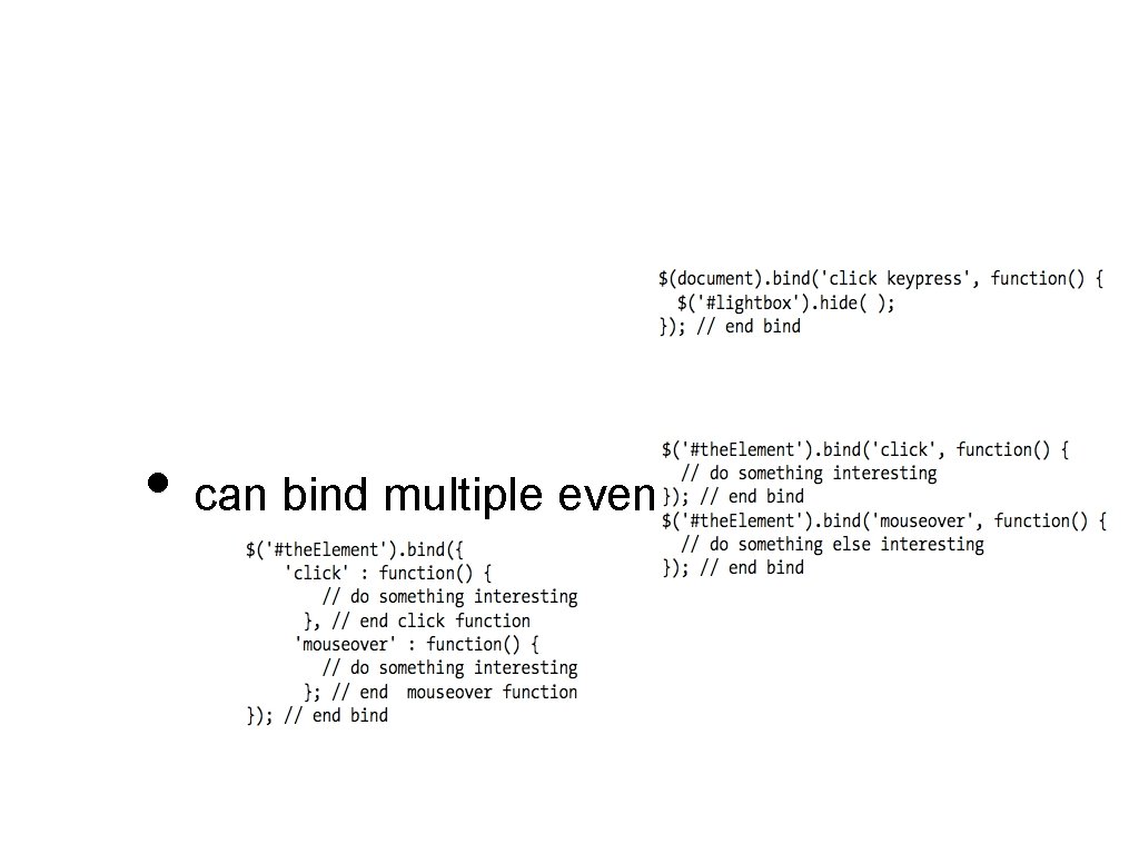  • can bind multiple events 