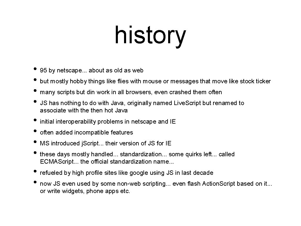 history • 95 by netscape. . . about as old as web • but