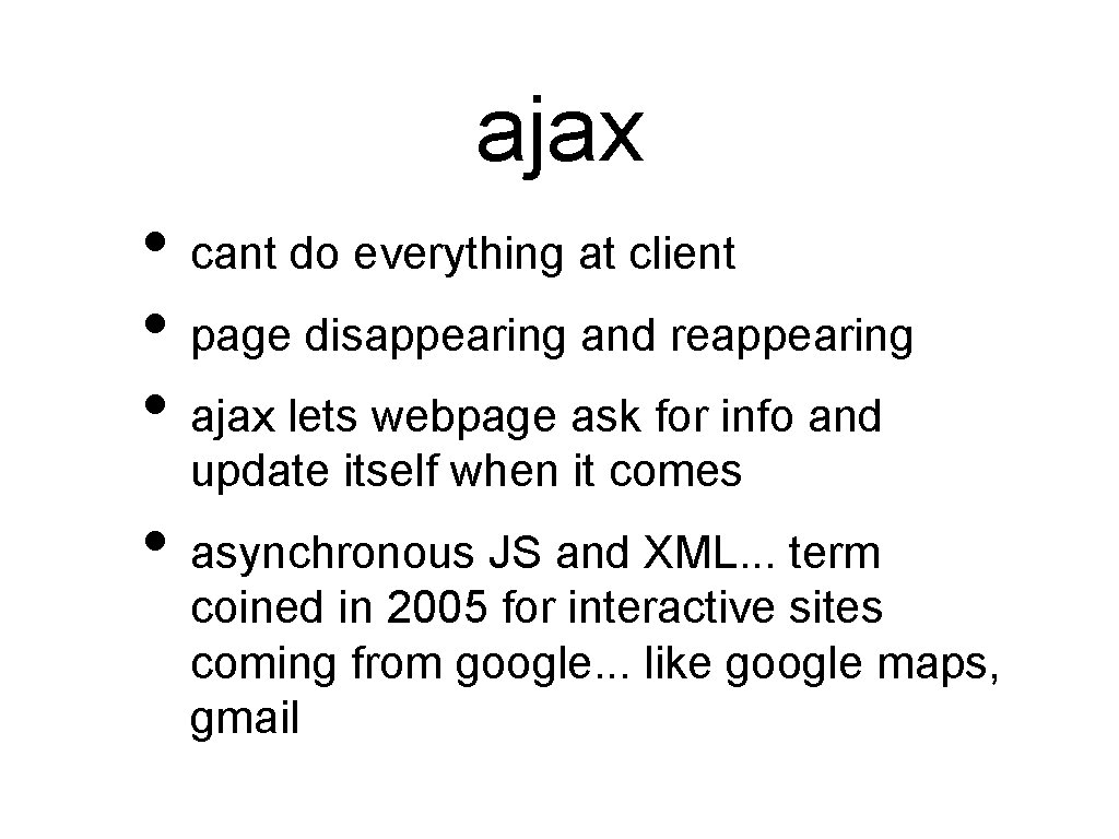 ajax • cant do everything at client • page disappearing and reappearing • ajax