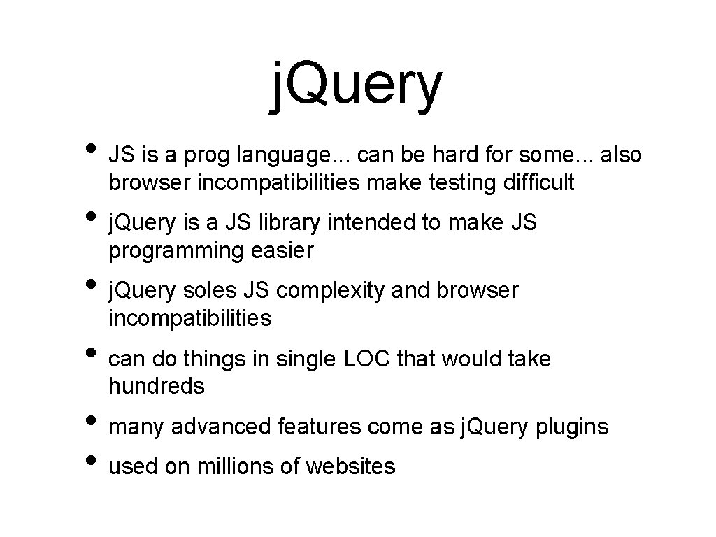 j. Query • JS is a prog language. . . can be hard for