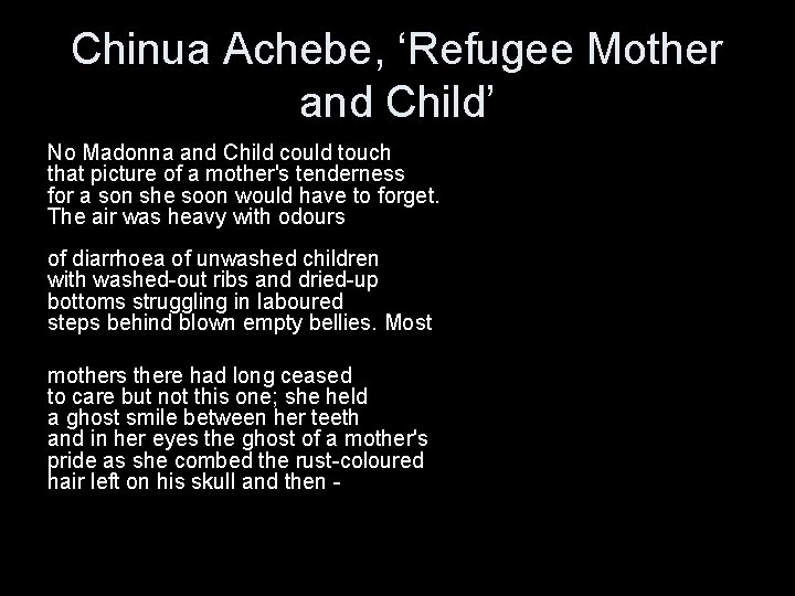 Chinua Achebe, ‘Refugee Mother and Child’ No Madonna and Child could touch that picture