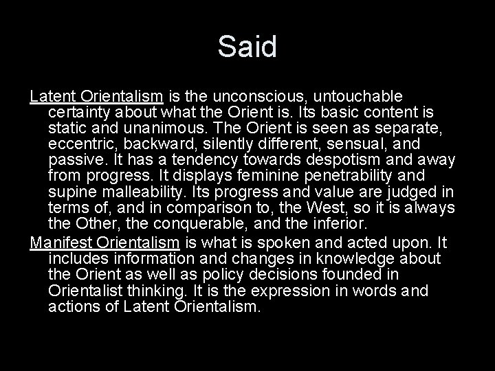 Said Latent Orientalism is the unconscious, untouchable certainty about what the Orient is. Its