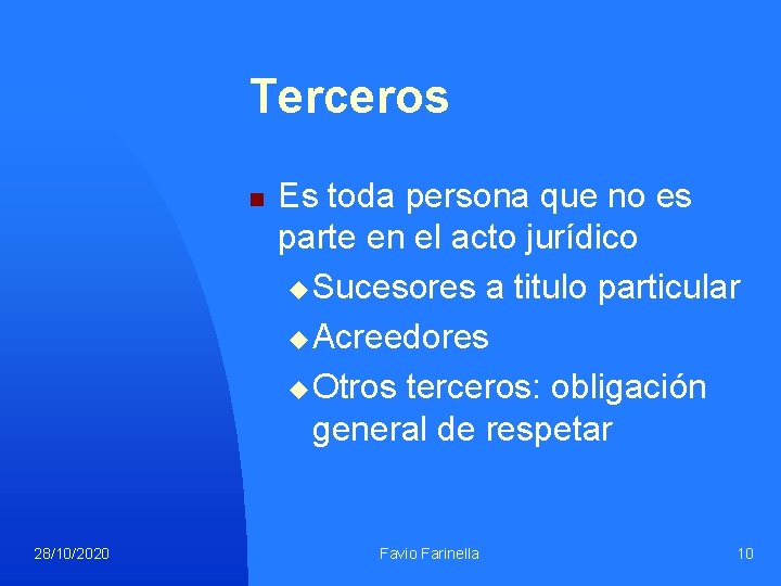 Terceros n 28/10/2020 Es toda persona que no es parte en el acto jurídico