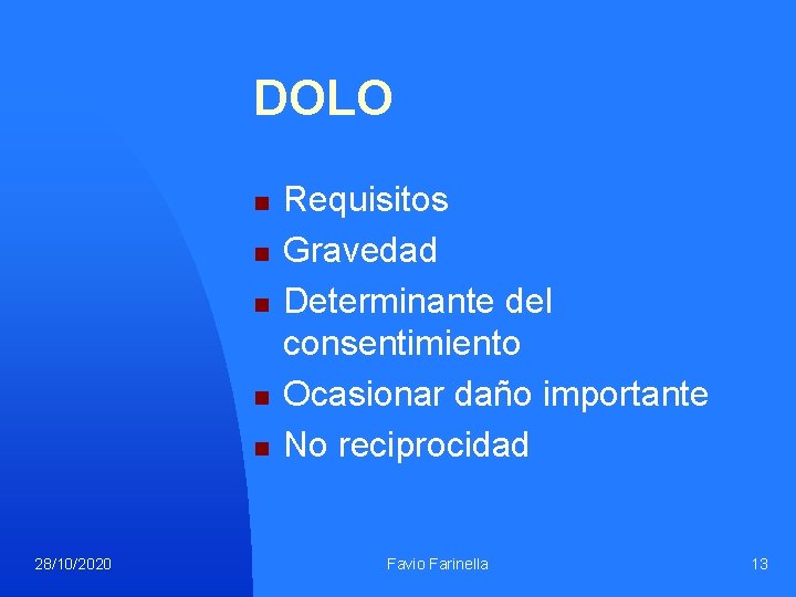 DOLO n n n 28/10/2020 Requisitos Gravedad Determinante del consentimiento Ocasionar daño importante No