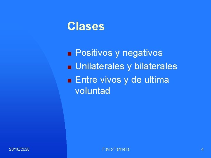 Clases n n n 28/10/2020 Positivos y negativos Unilaterales y bilaterales Entre vivos y