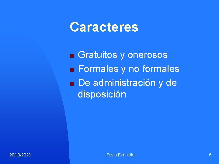 Caracteres n n n 28/10/2020 Gratuitos y onerosos Formales y no formales De administración