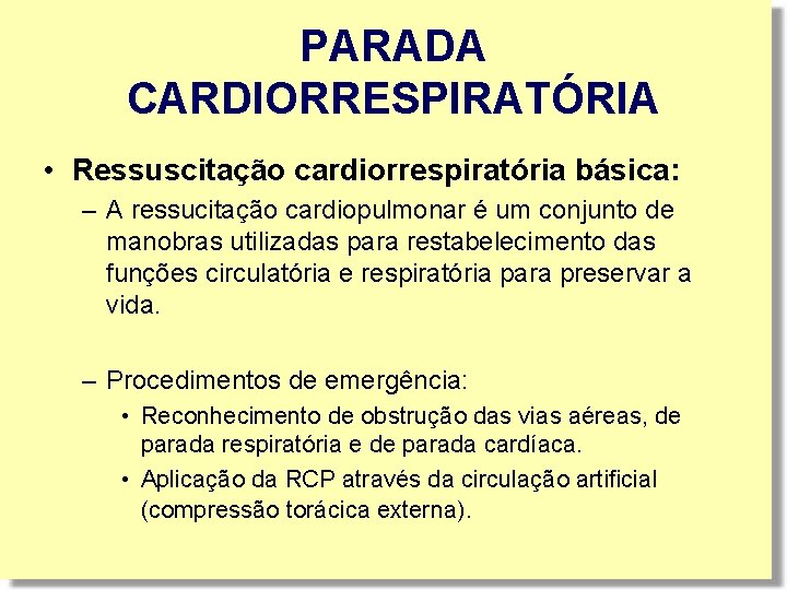 PARADA CARDIORRESPIRATÓRIA • Ressuscitação cardiorrespiratória básica: – A ressucitação cardiopulmonar é um conjunto de PARADA CARDIORRESPIRATÓRIA • Ressuscitação cardiorrespiratória básica: – A ressucitação cardiopulmonar é um conjunto de