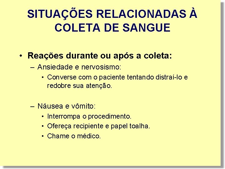 SITUAÇÕES RELACIONADAS À COLETA DE SANGUE • Reações durante ou após a coleta: – SITUAÇÕES RELACIONADAS À COLETA DE SANGUE • Reações durante ou após a coleta: –