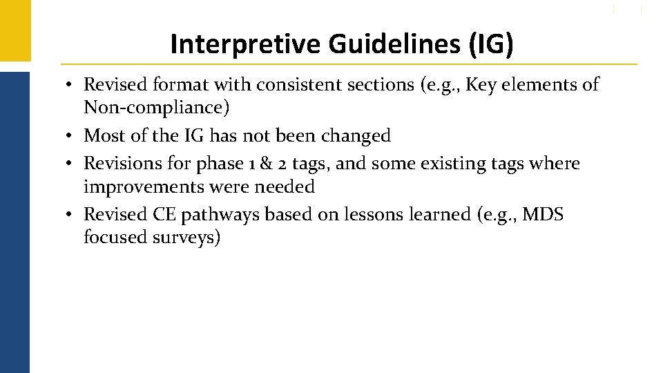 Interpretive Guidelines (IG) • Revised format with consistent sections (e. g. , Key elements
