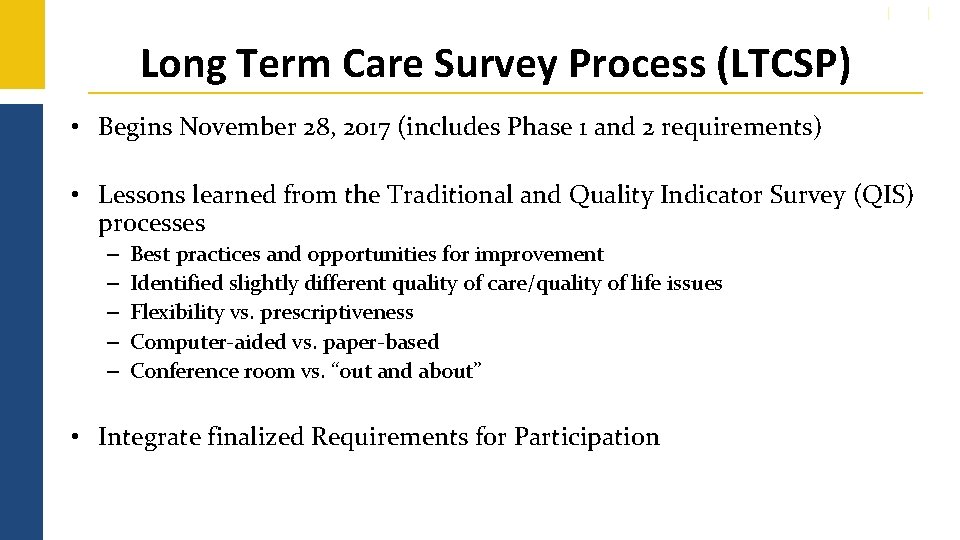 Long Term Care Survey Process (LTCSP) • Begins November 28, 2017 (includes Phase 1