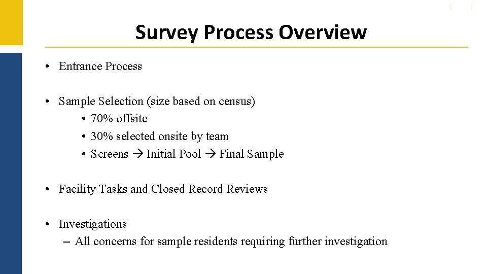 Survey Process Overview • Entrance Process • Sample Selection (size based on census) •
