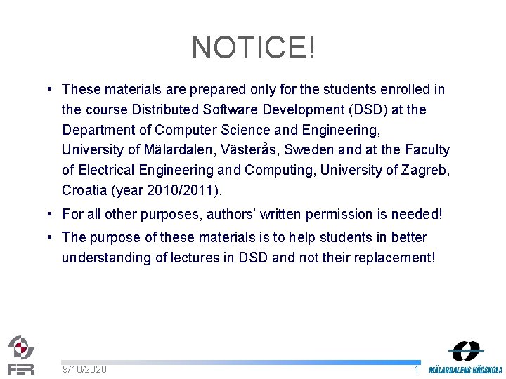 NOTICE! • These materials are prepared only for the students enrolled in the course