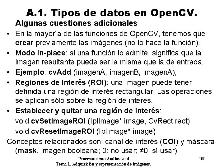 A. 1. Tipos de datos en Open. CV. Algunas cuestiones adicionales • En la