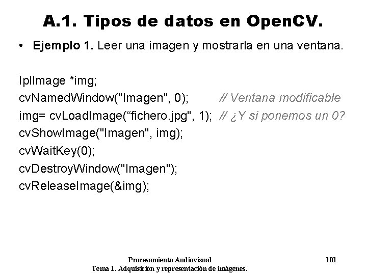 A. 1. Tipos de datos en Open. CV. • Ejemplo 1. Leer una imagen