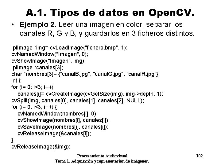 A. 1. Tipos de datos en Open. CV. • Ejemplo 2. Leer una imagen