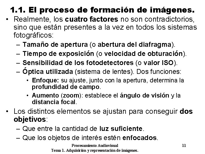 1. 1. El proceso de formación de imágenes. • Realmente, los cuatro factores no