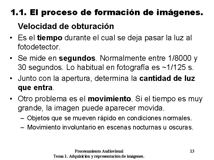 1. 1. El proceso de formación de imágenes. Velocidad de obturación • Es el