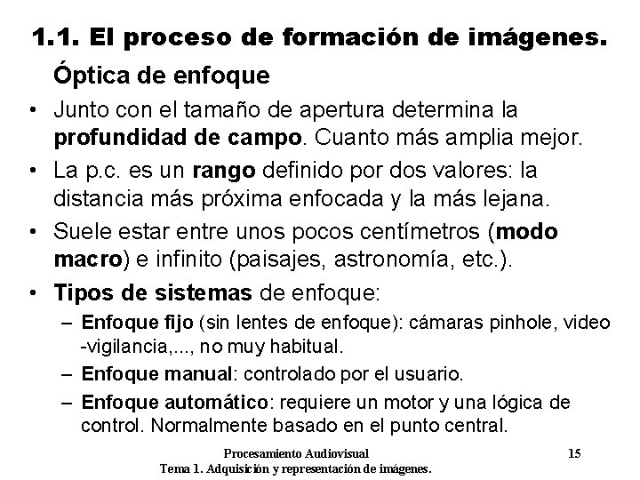 1. 1. El proceso de formación de imágenes. Óptica de enfoque • Junto con