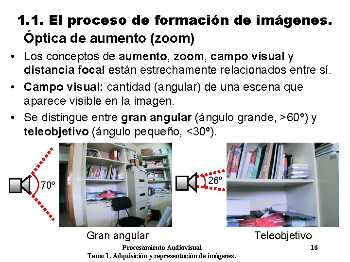 1. 1. El proceso de formación de imágenes. Óptica de aumento (zoom) • Los