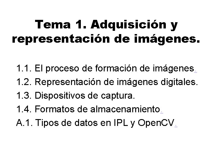 Tema 1. Adquisición y representación de imágenes. 1. 1. El proceso de formación de