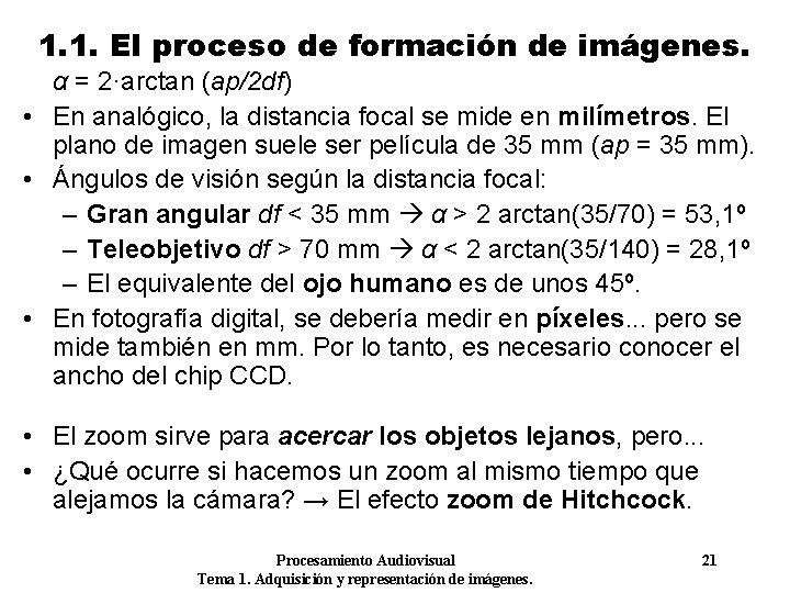 1. 1. El proceso de formación de imágenes. α = 2·arctan (ap/2 df) •