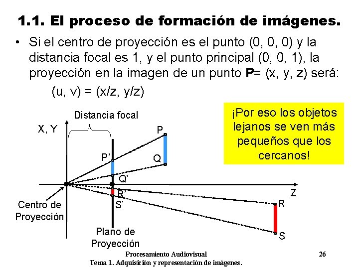 1. 1. El proceso de formación de imágenes. • Si el centro de proyección