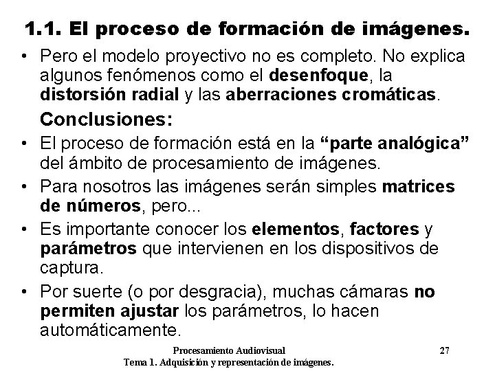 1. 1. El proceso de formación de imágenes. • Pero el modelo proyectivo no