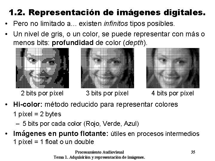 1. 2. Representación de imágenes digitales. • Pero no limitado a. . . existen