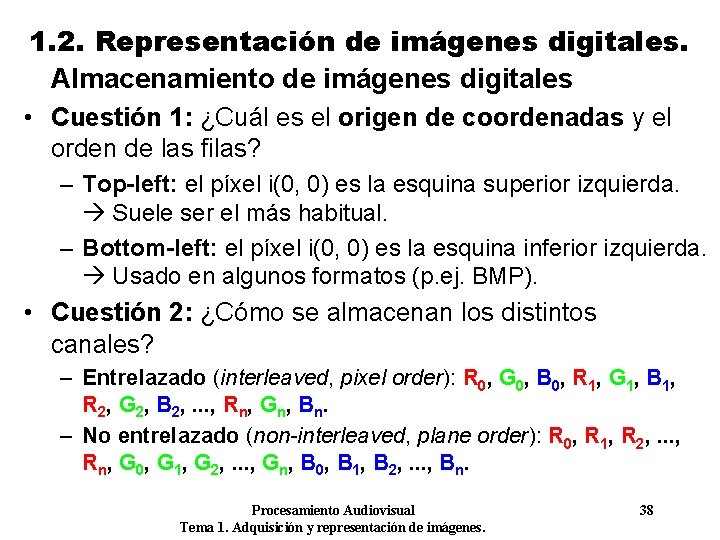 1. 2. Representación de imágenes digitales. Almacenamiento de imágenes digitales • Cuestión 1: ¿Cuál