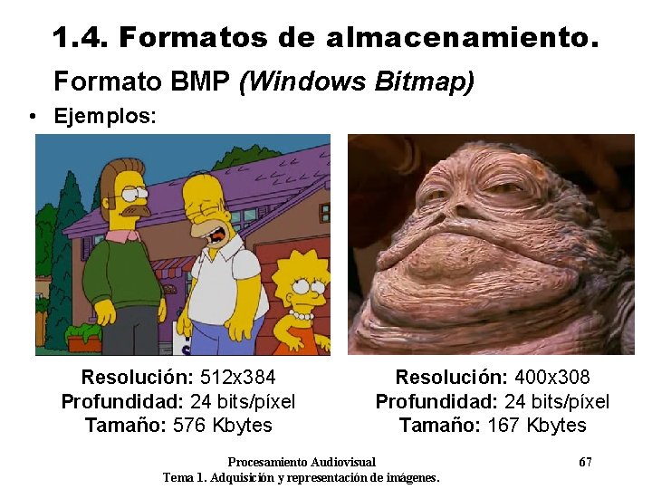 1. 4. Formatos de almacenamiento. Formato BMP (Windows Bitmap) • Ejemplos: Resolución: 512 x