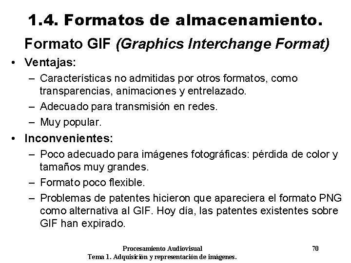 1. 4. Formatos de almacenamiento. Formato GIF (Graphics Interchange Format) • Ventajas: – Características