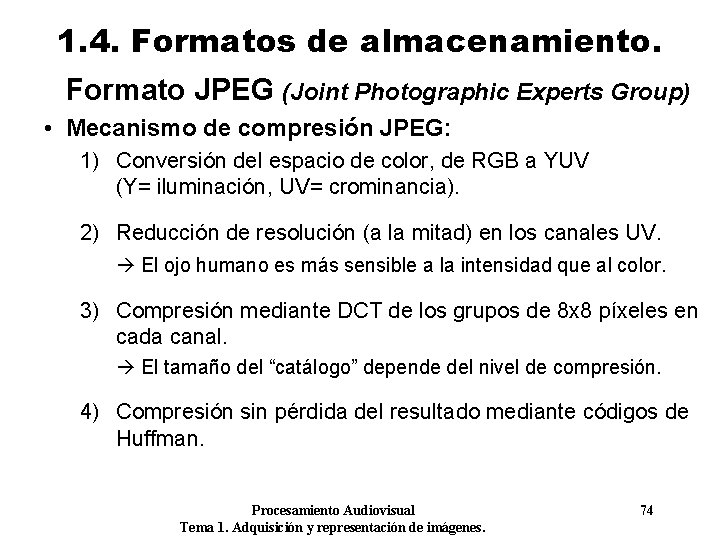 1. 4. Formatos de almacenamiento. Formato JPEG (Joint Photographic Experts Group) • Mecanismo de