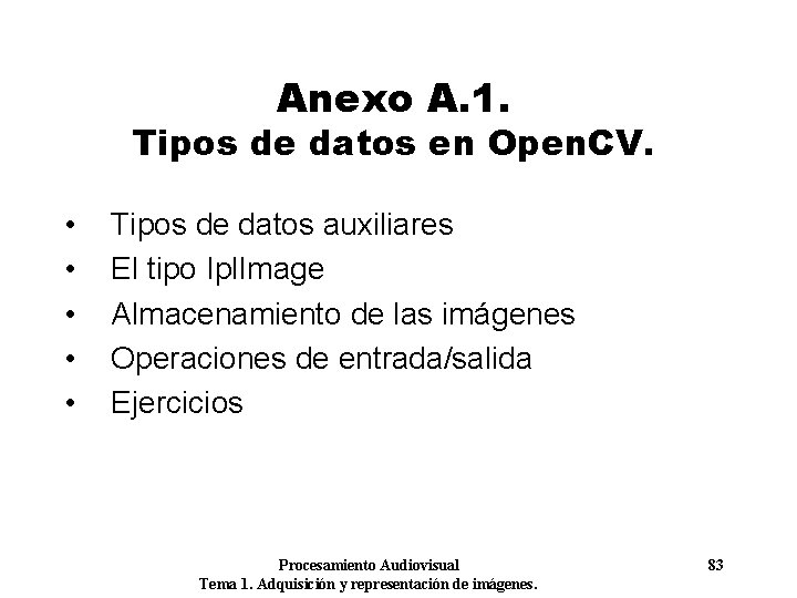 Anexo A. 1. Tipos de datos en Open. CV. • • • Tipos de