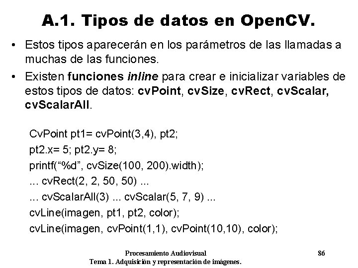 A. 1. Tipos de datos en Open. CV. • Estos tipos aparecerán en los