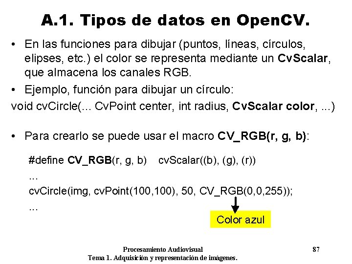 A. 1. Tipos de datos en Open. CV. • En las funciones para dibujar
