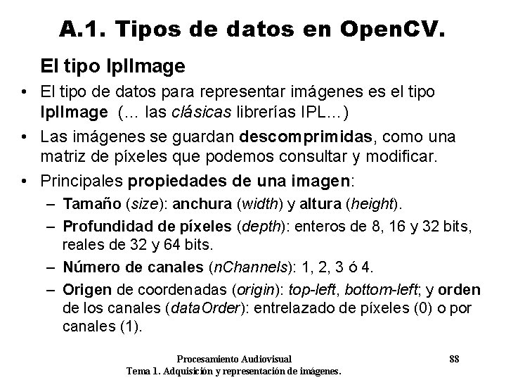 A. 1. Tipos de datos en Open. CV. El tipo Ipl. Image • El