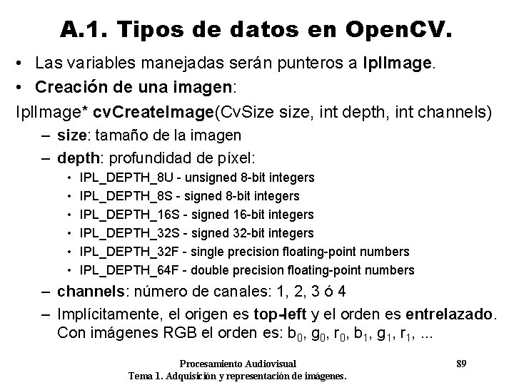 A. 1. Tipos de datos en Open. CV. • Las variables manejadas serán punteros